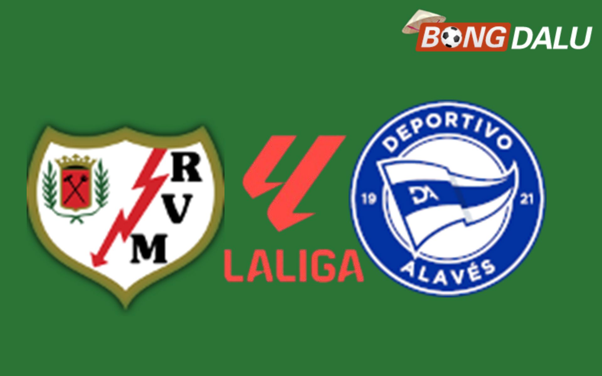 Rayo Vallecano VS Alaves 02:00 21/08/2026 VĐQG Tây Ban Nha Rayo Vallecano VS Alaves 02:00 21/08/2026 VĐQG Tây Ban Nha